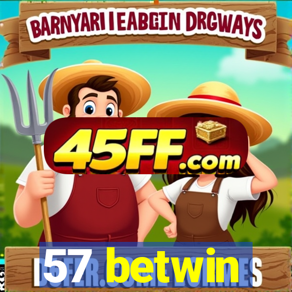 57 betwin